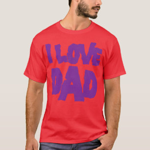 I Love Dad T-Shirt