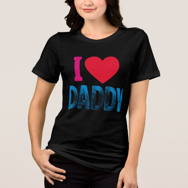 I LOVE DADDY Tri-Blend SHIRT (Front)