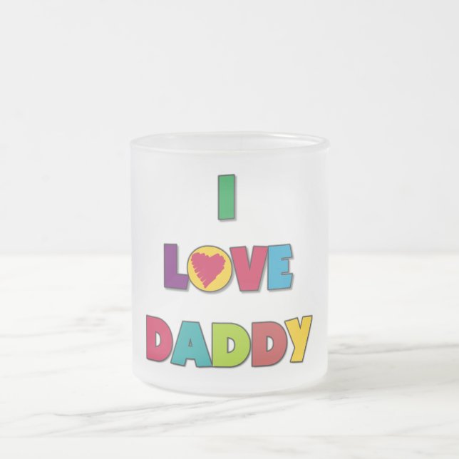 I Love Daddy Tshirts and Gifts Frosted Glass Coffee Mug (Center)
