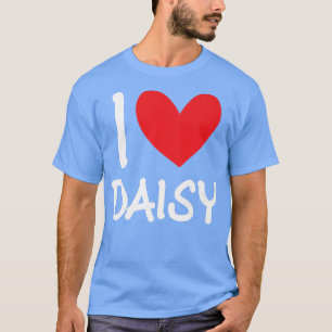 I Love Daisy Name Personalised Girl Woman Bff Frie T-Shirt