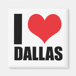 I love Dallas Magnet