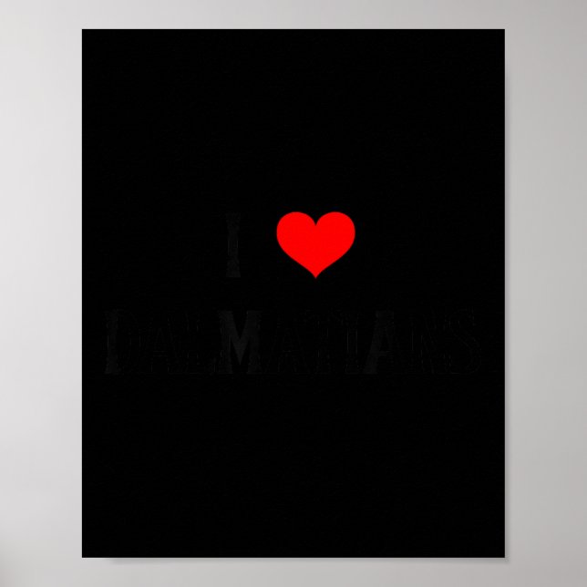 I Love Dalmatians I Heart Dalmatians Dog Lover Pet Poster (Front)