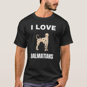 I love Dalmatians T-Shirt