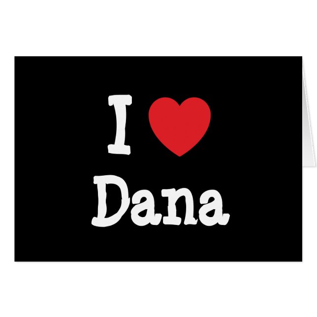 I love Dana heart T-Shirt (Front Horizontal)