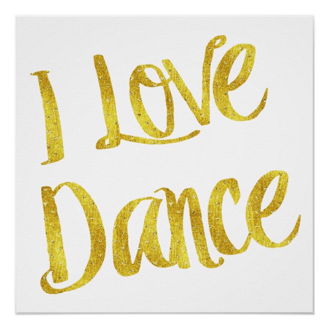 I Love Dance Gold Faux Foil Metallic Quote Poster (Front)