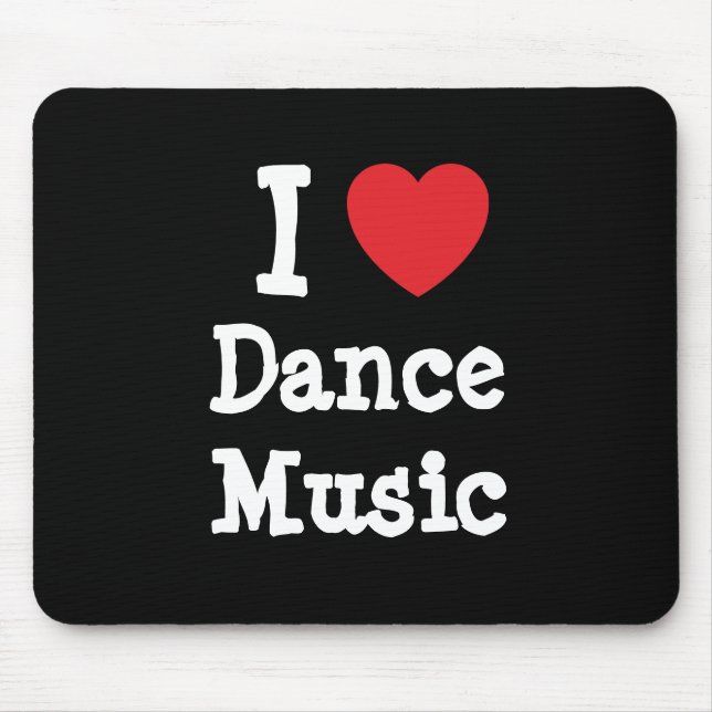 I love Dance Music heart custom personalised Mouse Mat (Front)