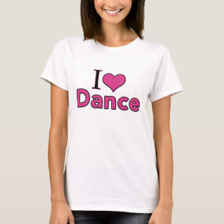 I Love Dance T-Shirt