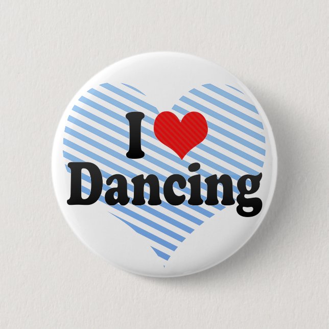 I Love Dancing 6 Cm Round Badge (Front)