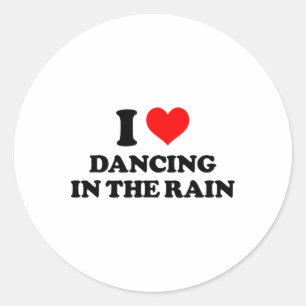 I Love Dancing In The Rain Funny Saying  Classic Round Sticker