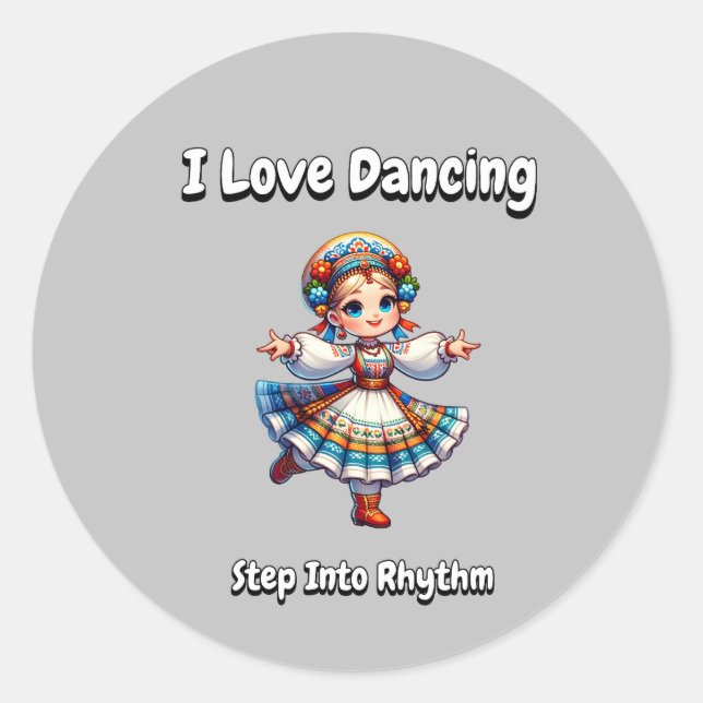 I Love Dancing - Step Into Rhythm Classic Round Sticker (Front)
