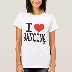 I love dancing T-Shirt