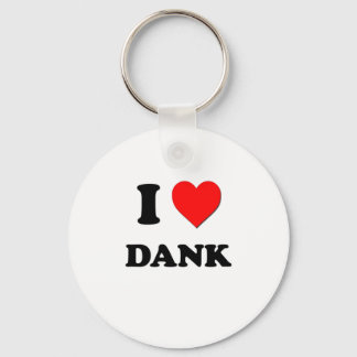 I Love Dank Key Ring