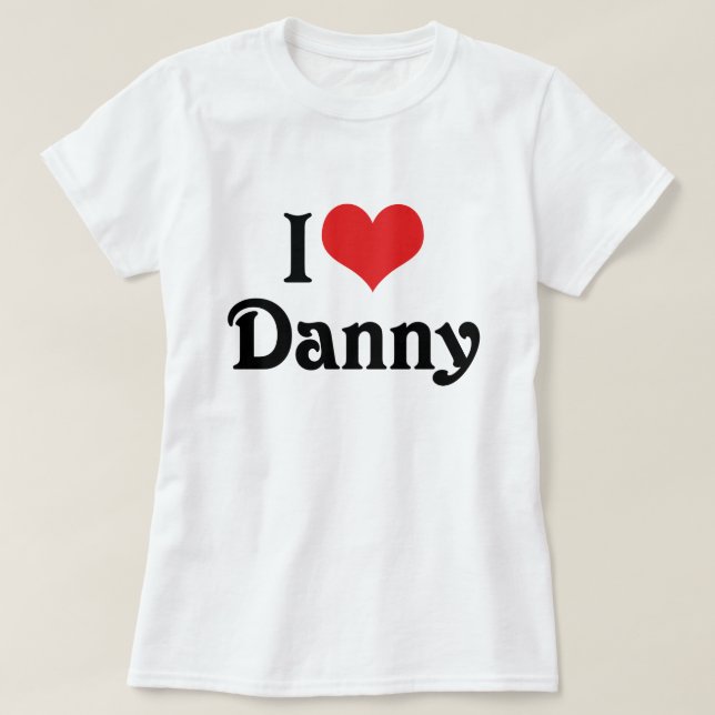I Love Danny T-Shirt (Design Front)