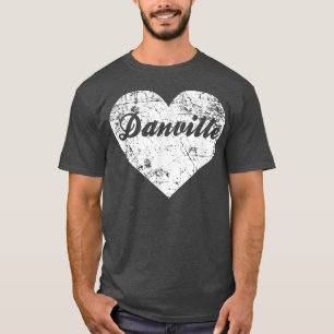 I Love Danville , Funny Cute Virginia Gift Souveni T-Shirt