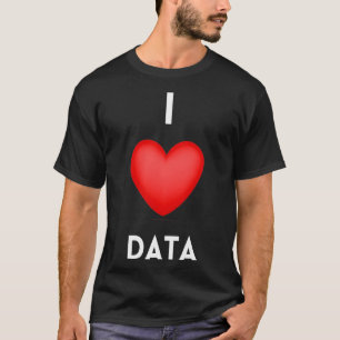 I Love Data Data Science Coding Programmer T-Shirt