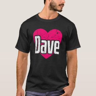I Love Dave Cute First Name I Heart Dave T-Shirt