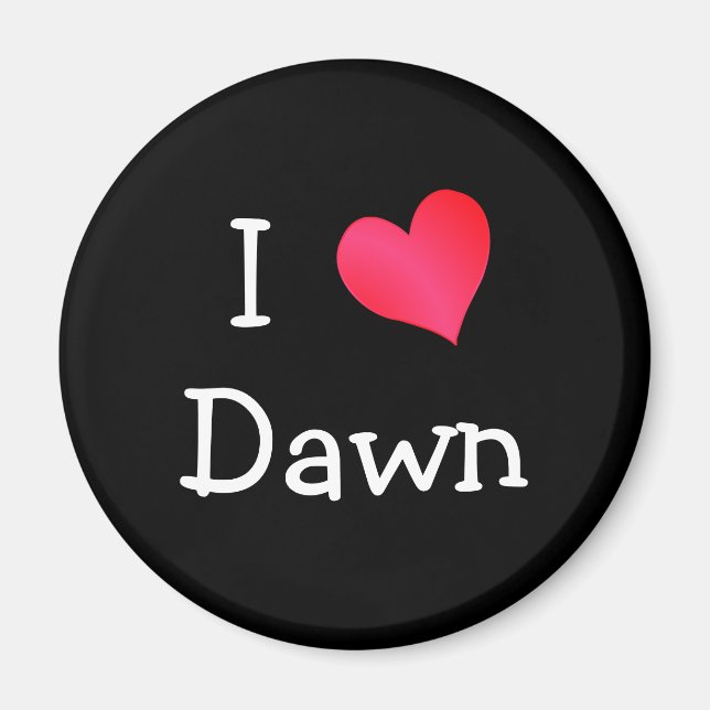 I Love Dawn Magnet (Front)