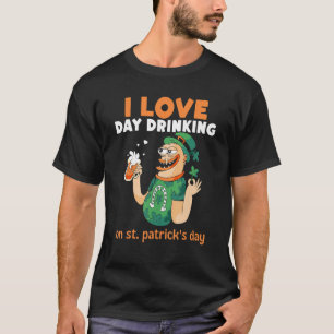 I Love Day Drinking On St Patrick's Day St Patrick T-Shirt