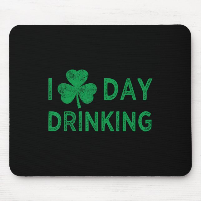 I Love Day Drinking St Patricks Day Funny Men Wome Mouse Mat (Front)