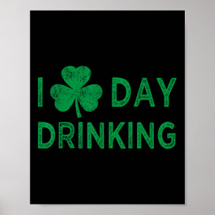 I Love Day Drinking St Patricks Day Funny Men Wome Poster