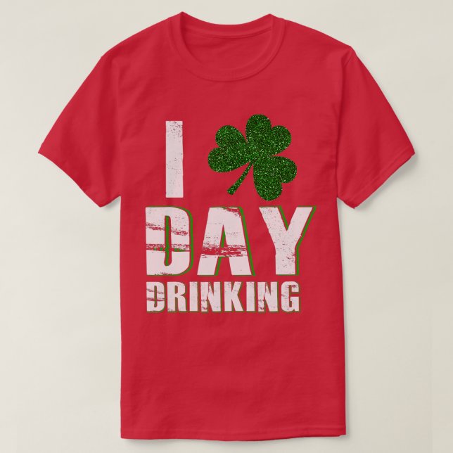 I Love Day Drinking St Patricks Day Men Women Sham T-Shirt (Design Front)