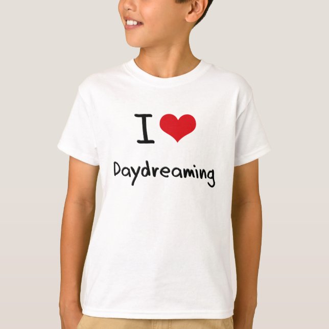 I Love Daydreaming T-Shirt (Front)