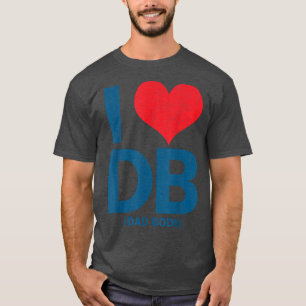 I Love DB Dad Bods T-Shirt