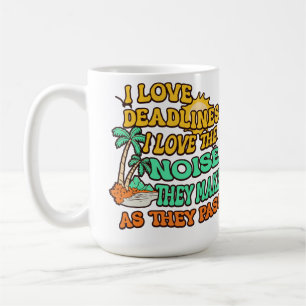 I Love Deadlines I Love The Sound They Make Coffee Mug