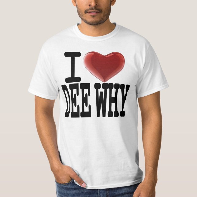 I Love DEE WHY T-Shirt (Front)