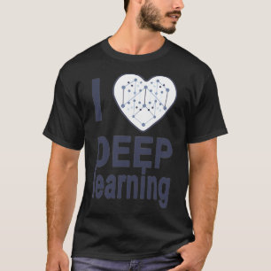 I love deep learning T-Shirt