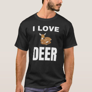 I love Deer T-Shirt