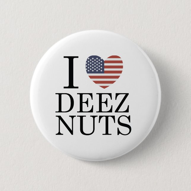 I Love Deez Nuts 6 Cm Round Badge (Front)
