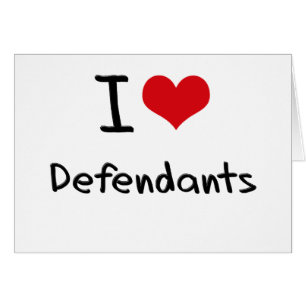 I Love Defendants