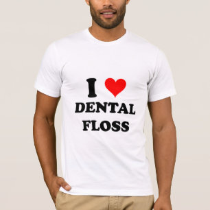 I Love Dental Floss T-Shirt