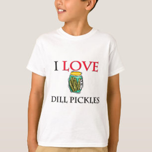 I Love Dill Pickles T-Shirt