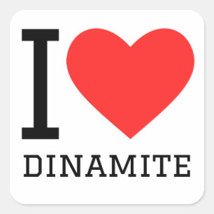 I love dinamite square sticker