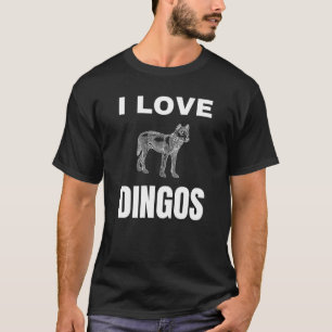 I love Dingos T-Shirt