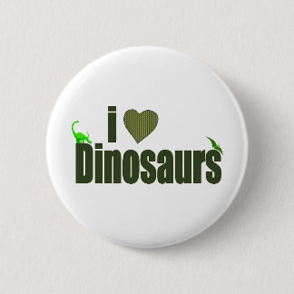 I Love Dinosaurs 6 Cm Round Badge