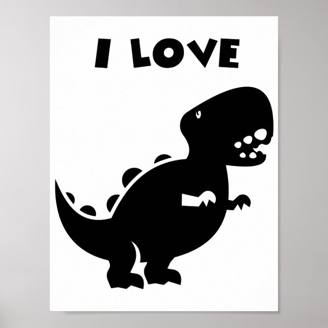 I Love Dinosaurs tyrannosaurus rex Silhouette Art  Poster (Front)