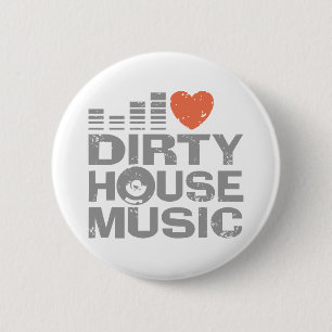 I Love Dirty House Music 6 Cm Round Badge