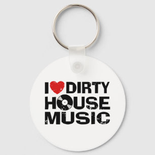 I Love Dirty House Music Key Ring
