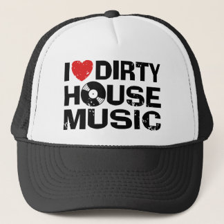 I Love Dirty House Music Trucker Hat
