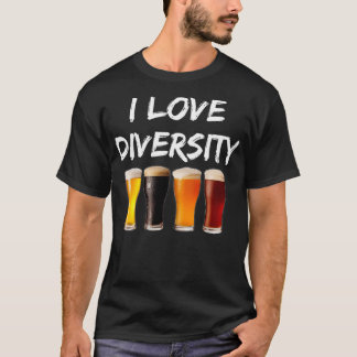 I Love Diversity Beer Gift Craft Beer T-Shirt