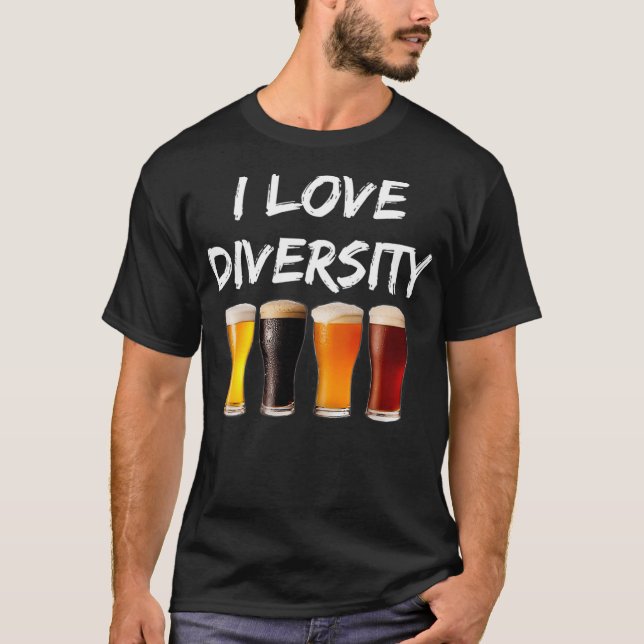 I Love Diversity Beer Gift Craft Beer T-Shirt (Front)