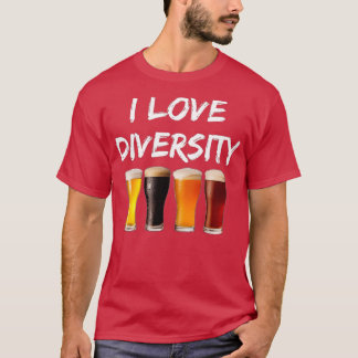 I Love Diversity Beer Gift Craft Beer T-Shirt