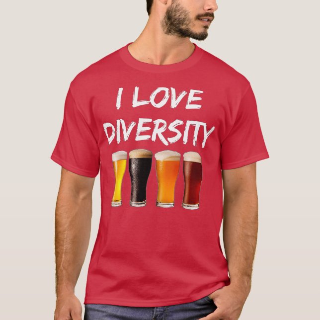 I Love Diversity Beer Gift Craft Beer T-Shirt (Front)