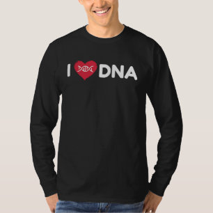 I Love DNA Science Physicist Physics T-Shirt