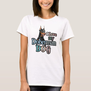 I love Doberman Dog T-Shirt