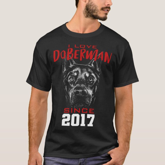 I love doberman since 2017 T-Shirt (Front)