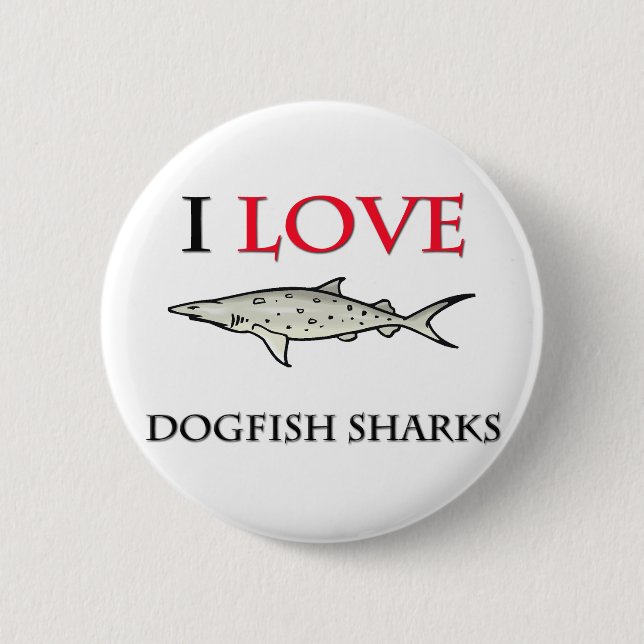 I Love Dogfish Sharks 6 Cm Round Badge (Front)